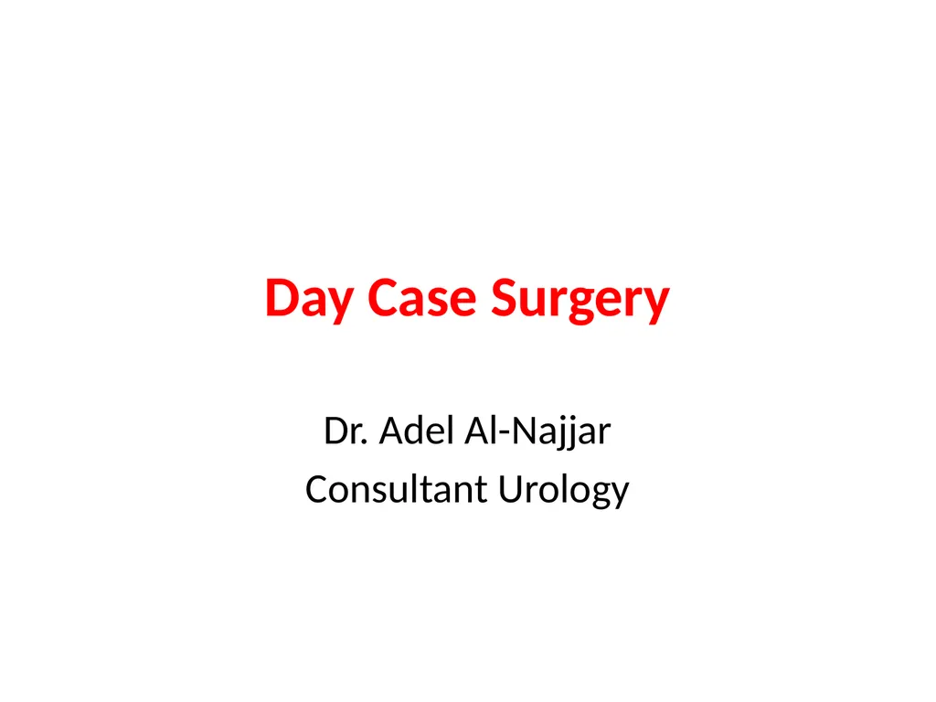 Day Case Surgery Dr. Adel Al-Najjar Consultant - slide 1 of 9