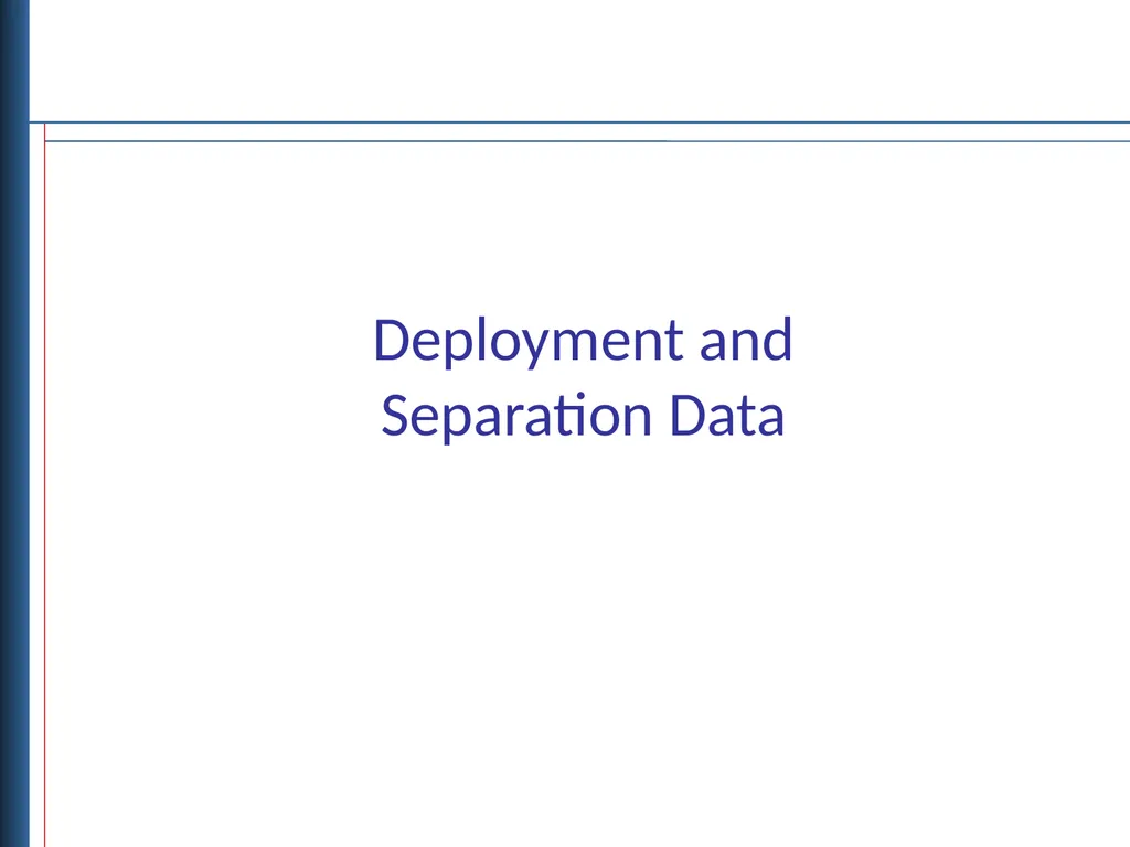 Deployment and Separation Data Objectives - slide 1 of 18