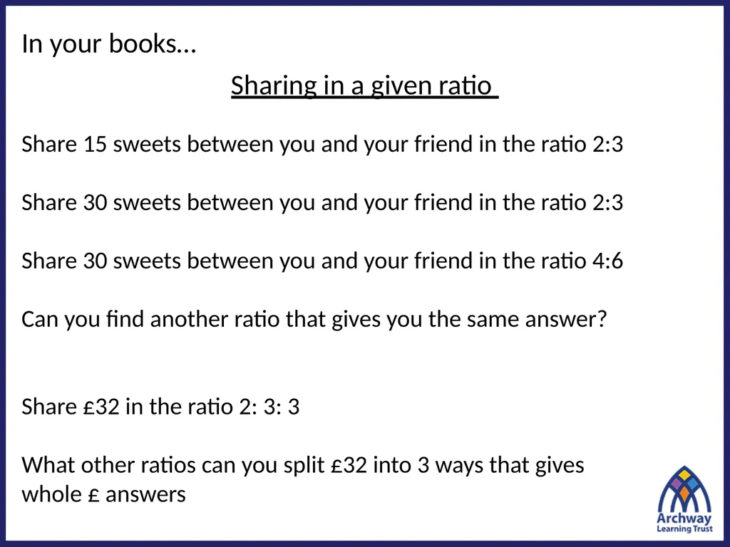 Sharing numbers in a given ratio Share £40 between - slide 8 of 14
