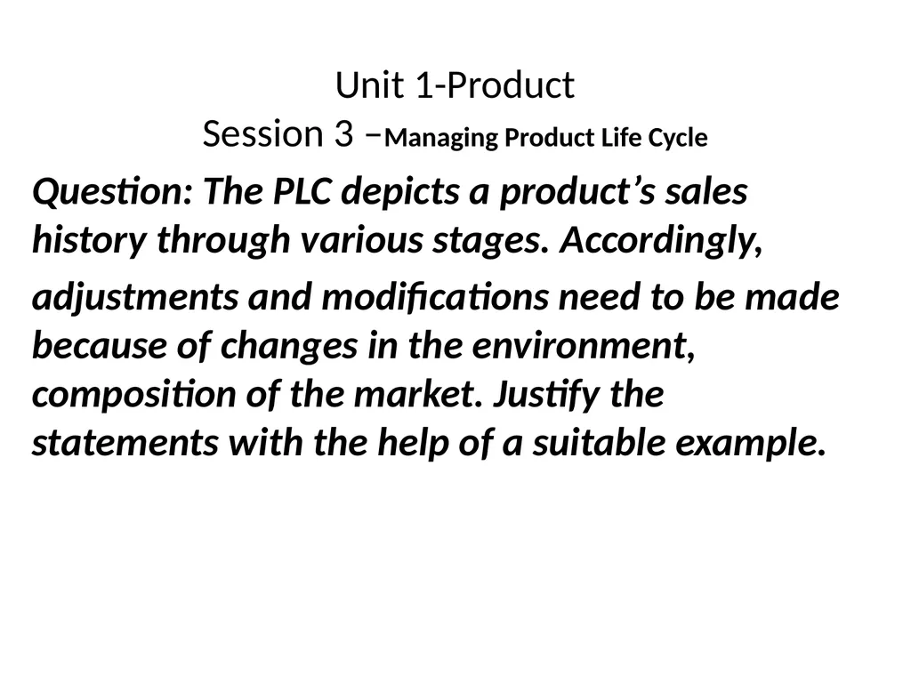 Unit 1-Product Session 3 –Managing Product Life - slide 9 of 21