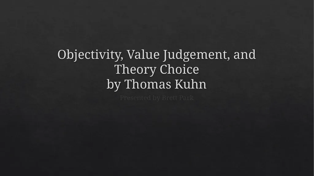 Objectivity, Value Judgement, and Theory Choice by - slide 1 of 19