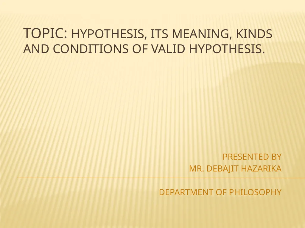 TOPIC: HYPOTHESIS, ITS MEANING, KINDS AND - slide 1 of 22