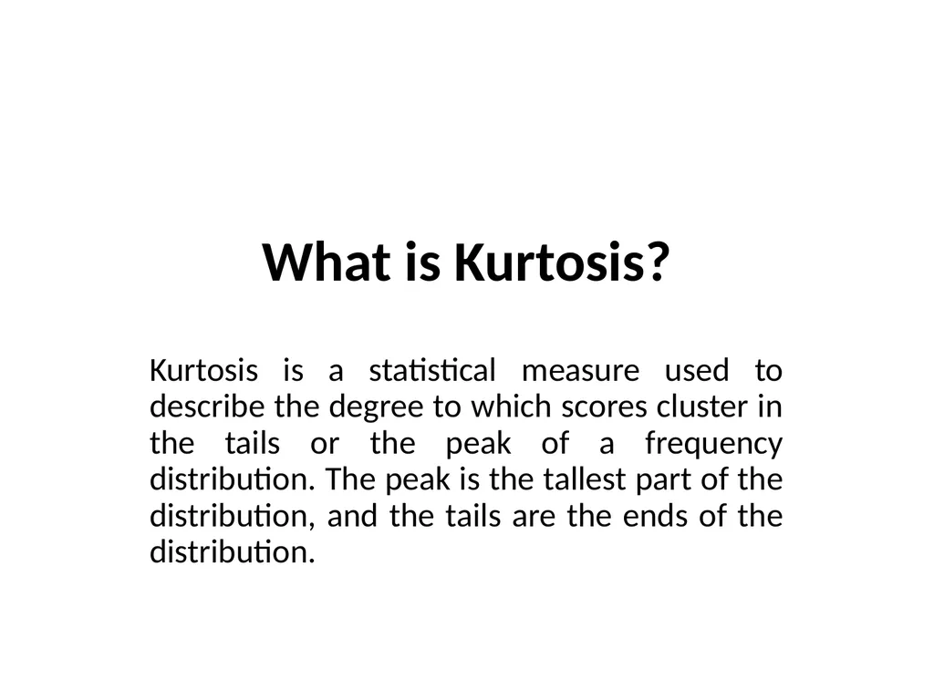 What is Kurtosis? Kurtosis is a statistical - slide 1 of 17