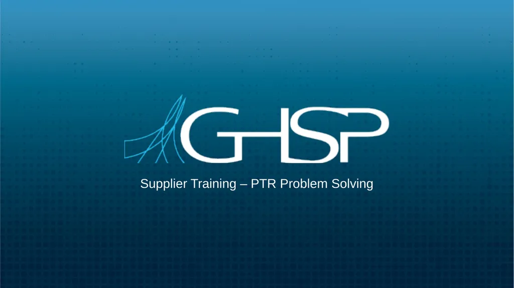 Supplier Training – PTR Problem Solving P T R - slide 1 of 46