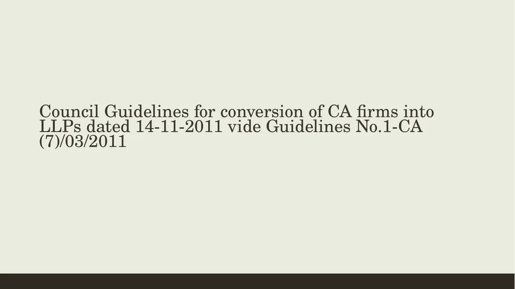 CONVERSION OF CA FIRMS INTO LLP Prepared by CA K - slide 26 of 47