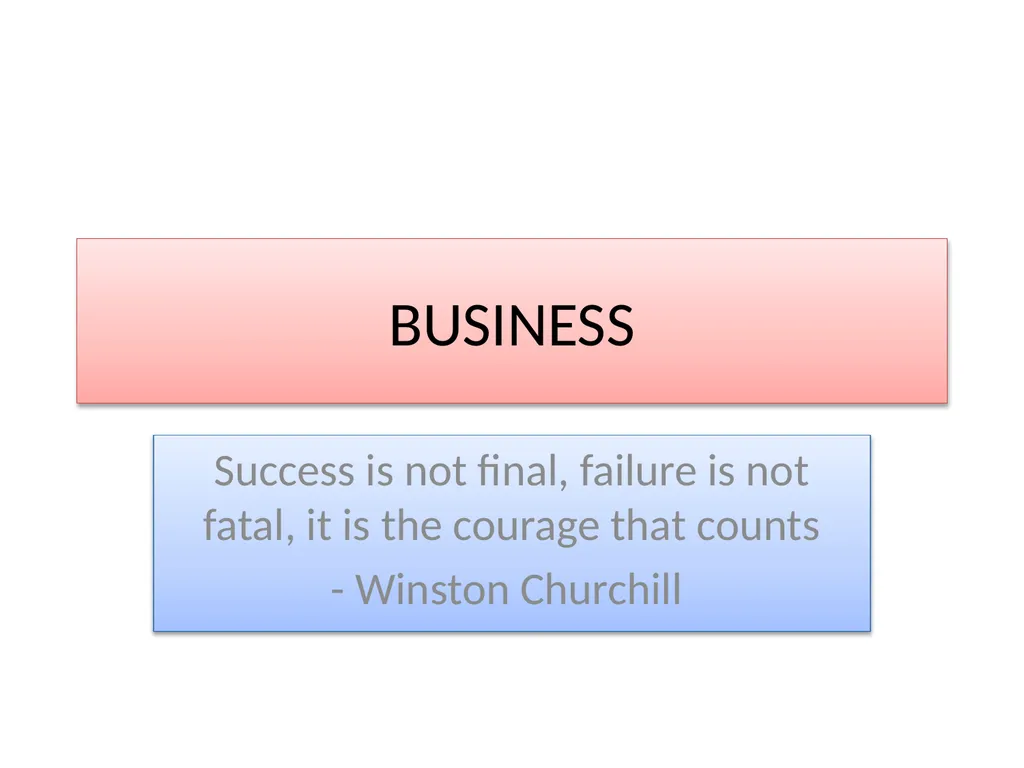 BUSINESS Success is not final, failure is not