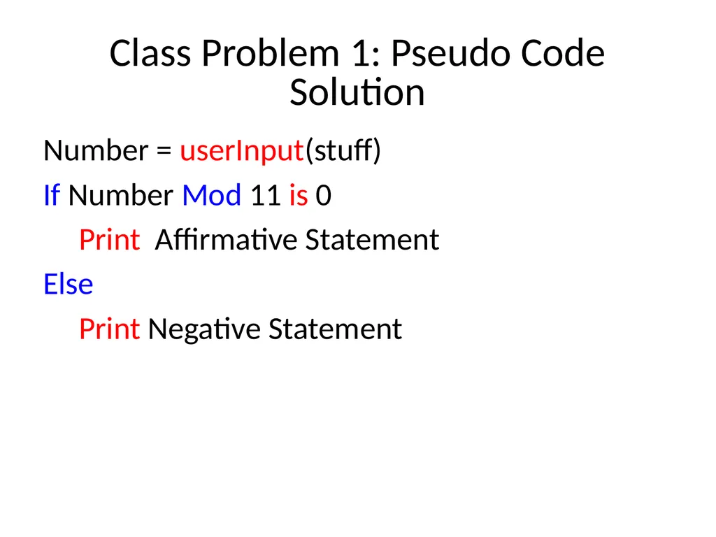 Psuedo Code Pseudo Code Pseudo = Fake Code = Fancy - slide 12 of 29