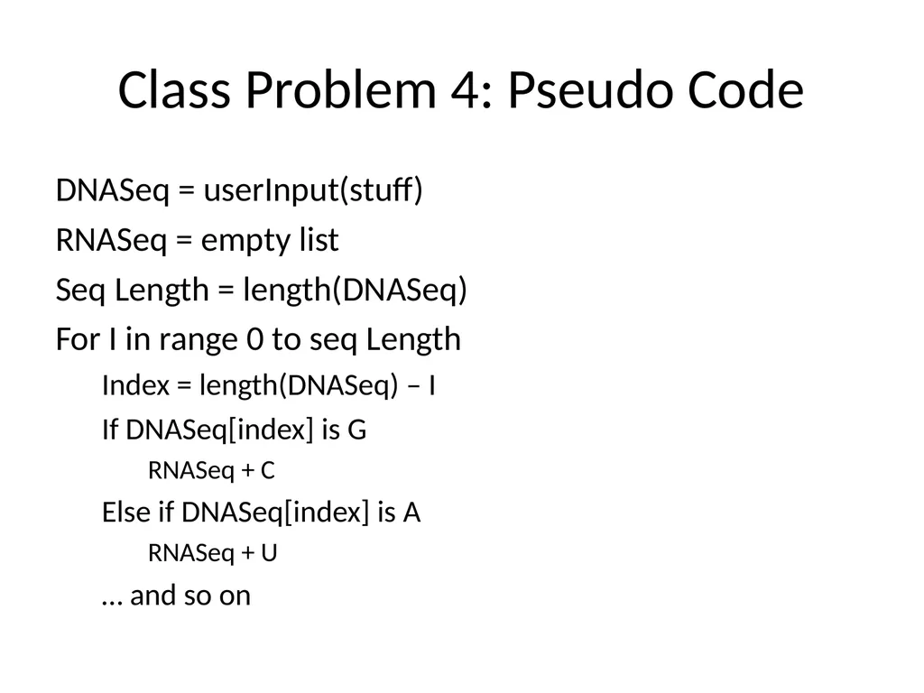 Psuedo Code Pseudo Code Pseudo = Fake Code = Fancy - slide 28 of 29