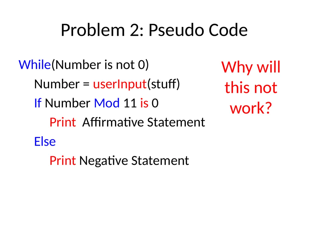 Psuedo Code Pseudo Code Pseudo = Fake Code = Fancy - slide 14 of 29