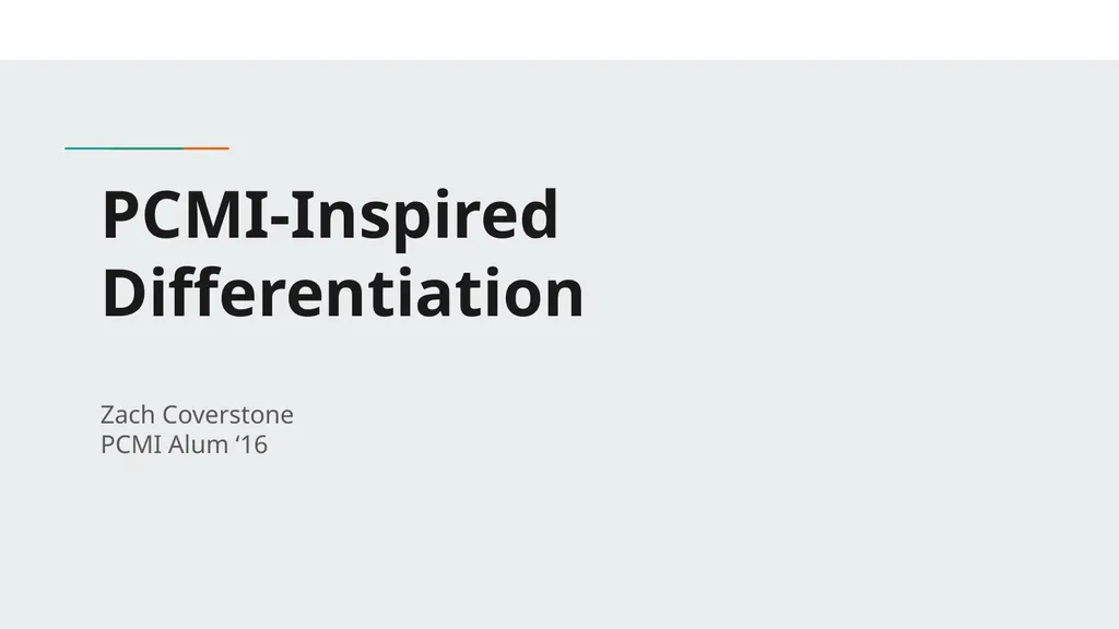 PCMI-Inspired Differentiation Zach Coverstone PCMI - slide 1 of 10