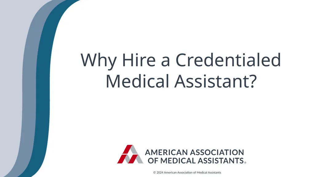 Why Hire a Credentialed Medical Assistant? © 2024 - slide 1 of 10
