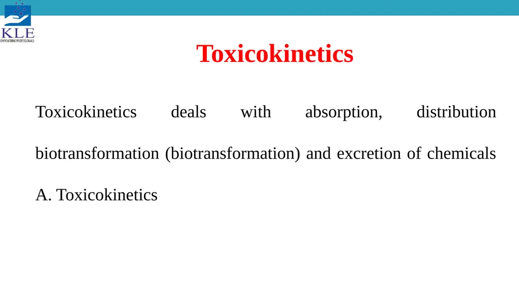 Toxicokinetics Dr. Satish S Karoli Pharm.D - slide 2 of 21