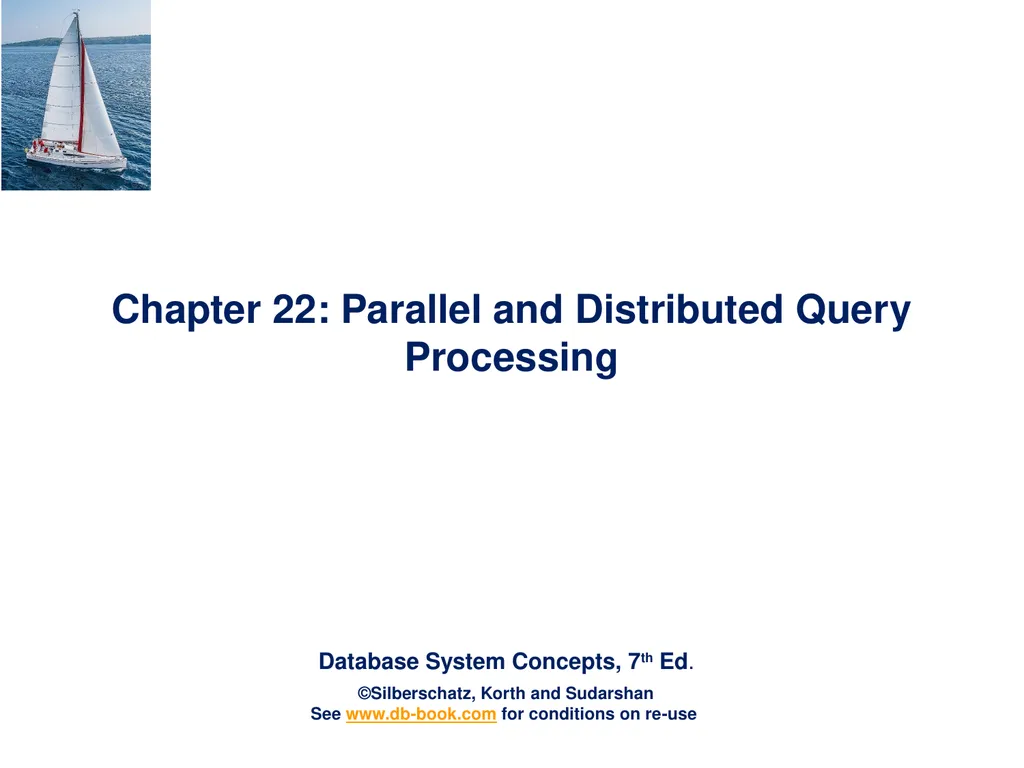 Chapter 22: Parallel and Distributed Query - slide 1 of 70