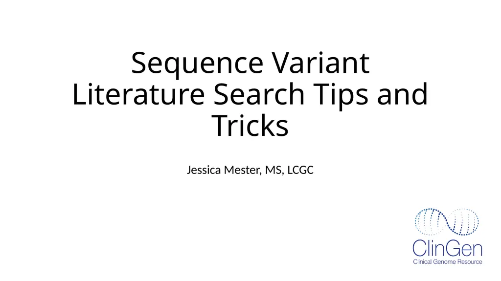 Sequence Variant Literature Search Tips and Tricks - slide 1 of 21