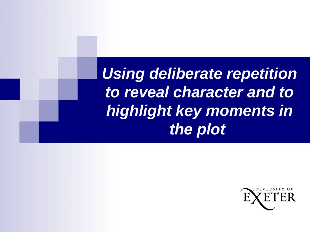 Using deliberate repetition to reveal character - slide 1 of 7
