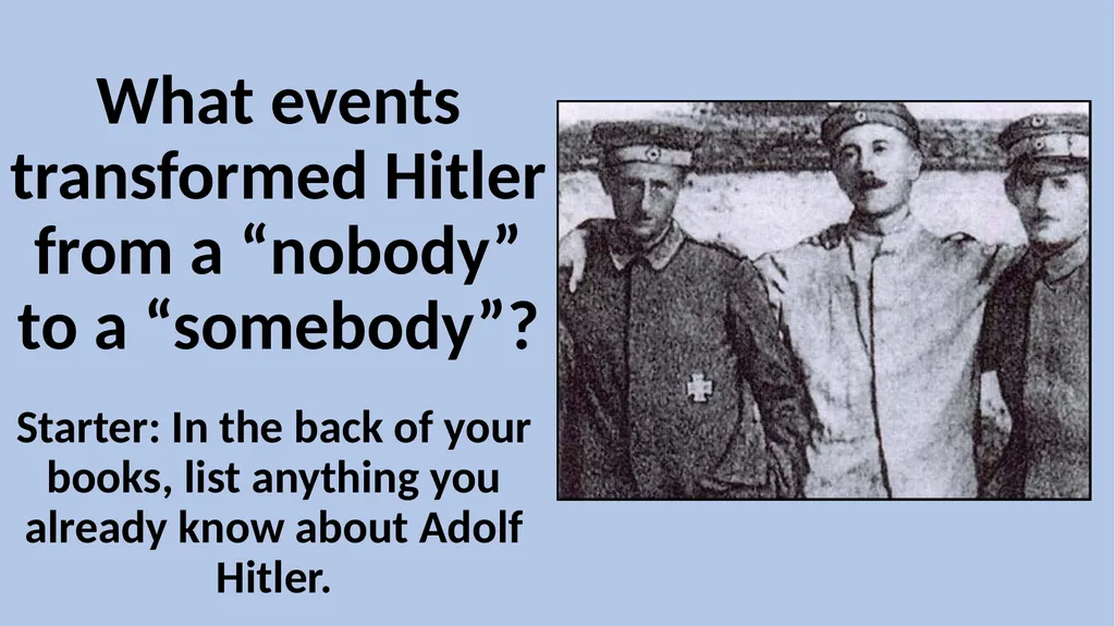 What events transformed Hitler from a “nobody” to - slide 1 of 10
