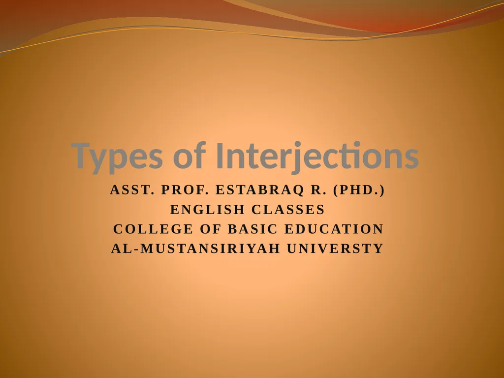 Types of Interjections Asst. Prof. Estabraq R. - slide 1 of 5