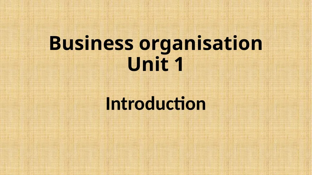 Business organisation Unit 1 Introduction Meaning