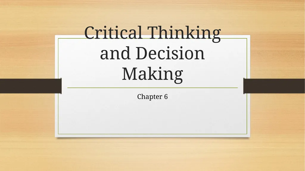 Critical Thinking and Decision Making Chapter 6 - slide 1 of 25