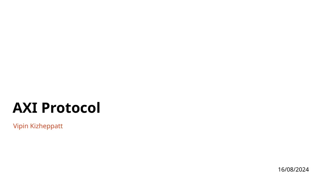Vipin Kizheppatt AXI Protocol 16/08/2024 AMBA - slide 1 of 22