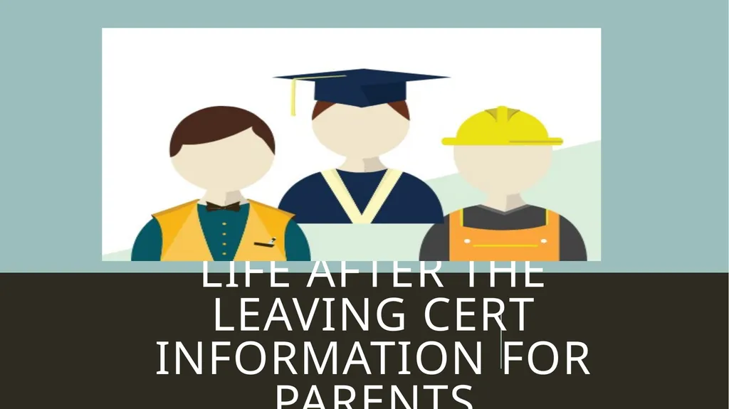 Life after the Leaving Cert Information for - slide 1 of 31