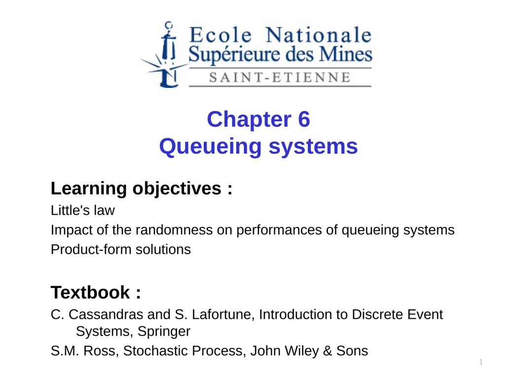 1 Chapter 6 Queueing systems Learning objectives : - slide 1 of 90