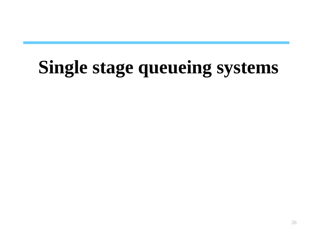 1 Chapter 6 Queueing systems Learning objectives : - slide 26 of 90