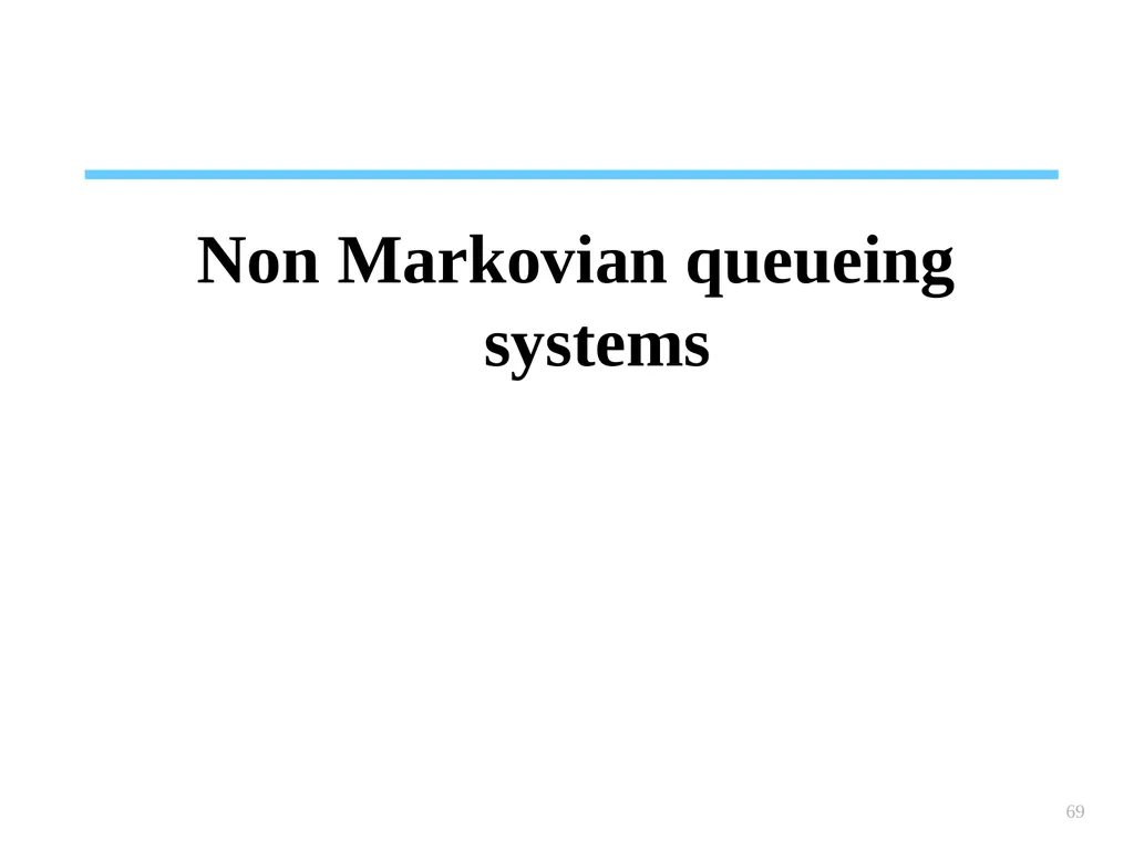 1 Chapter 6 Queueing systems Learning objectives : - slide 69 of 90