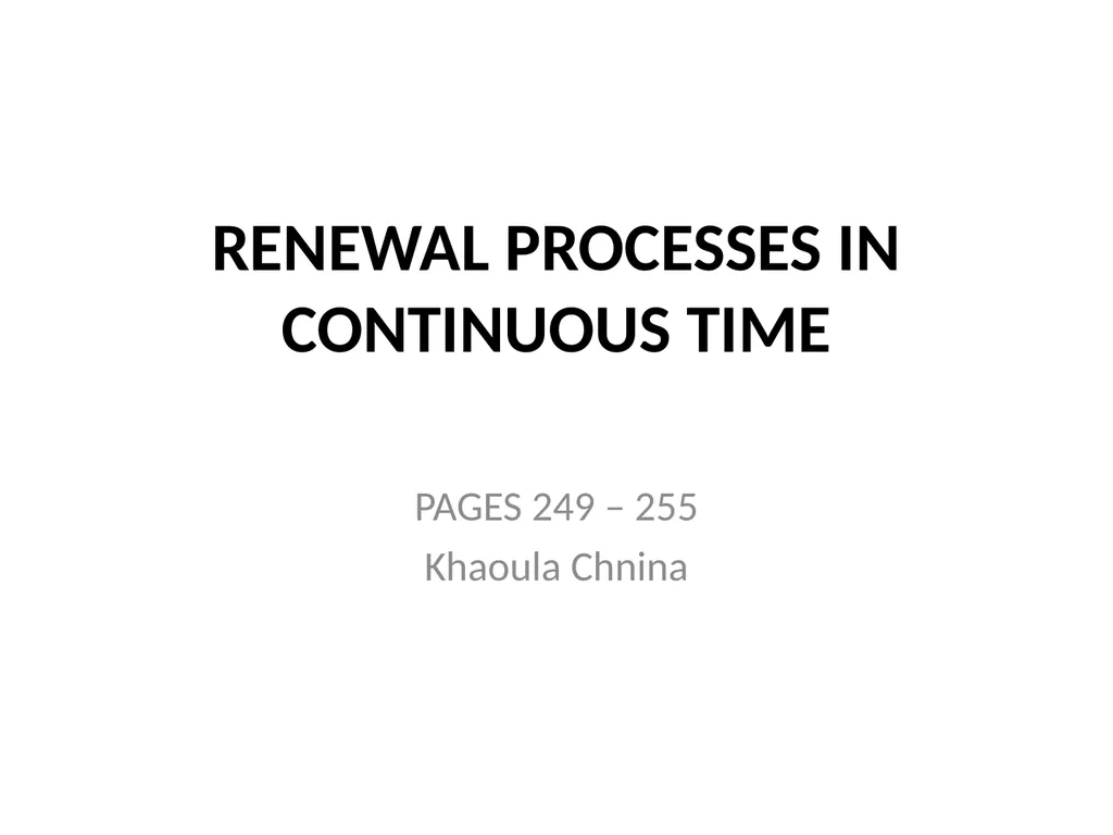 RENEWAL PROCESSES IN CONTINUOUS TIME PAGES 249 – - slide 1 of 20