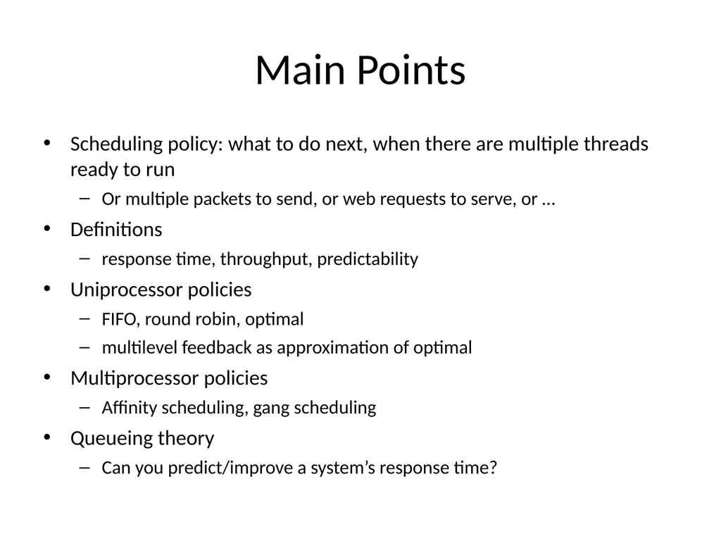 Scheduling Main Points Scheduling policy: what to - slide 2 of 54