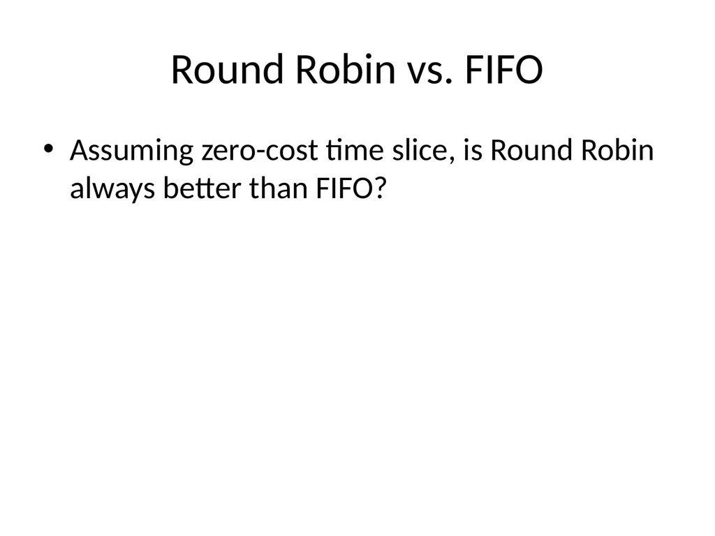 Scheduling Main Points Scheduling policy: what to - slide 15 of 54