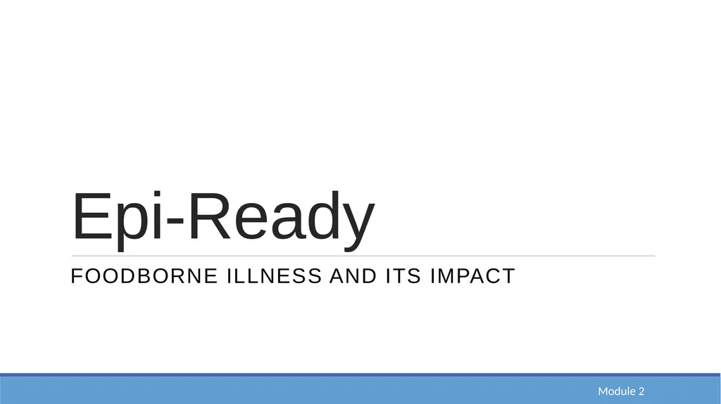 Epi-Ready Foodborne Illness and its Impact Module - slide 1 of 20