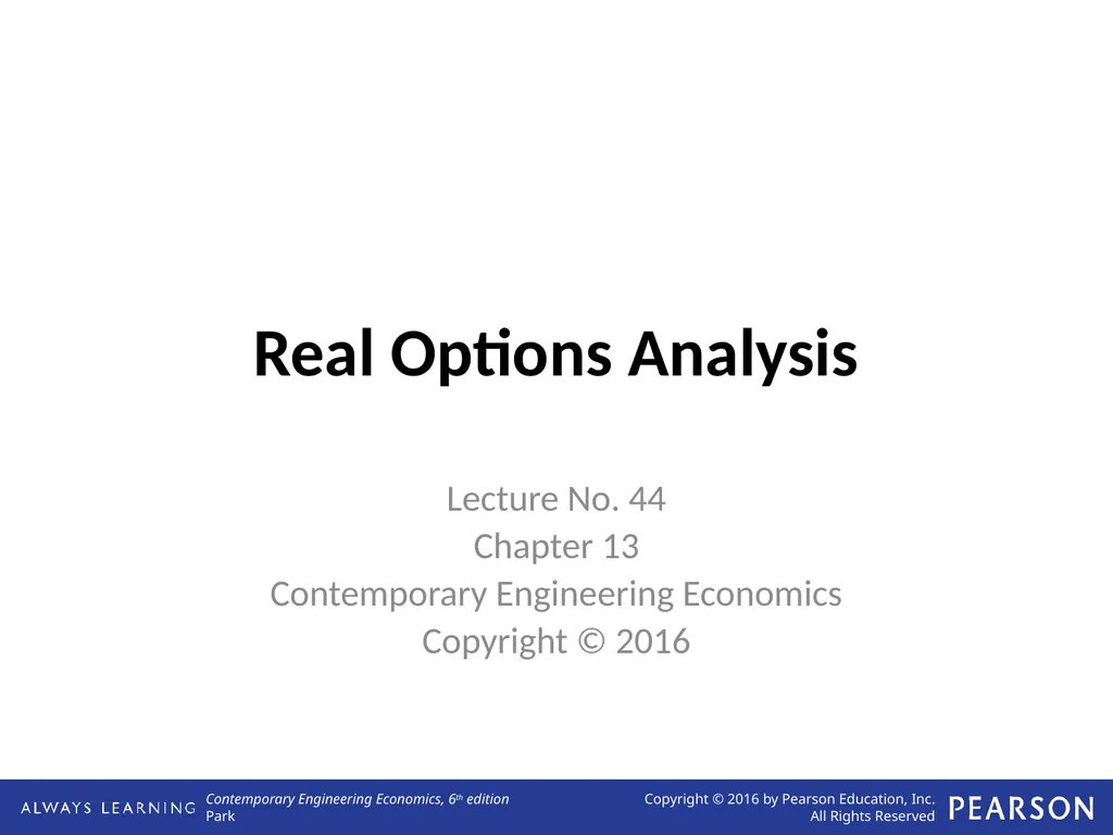 Real Options Analysis Lecture No. 44 Chapter 13 - slide 1 of 36