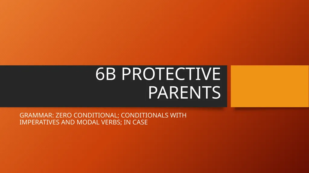 6B PROTECTIVE PARENTS GRAMMAR: ZERO CONDITIONAL; - slide 1 of 9