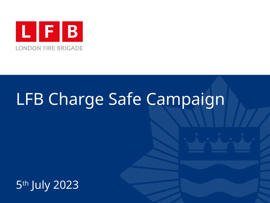 LFB Charge Safe Campaign 5th July 2023 Aim To - slide 1 of 13