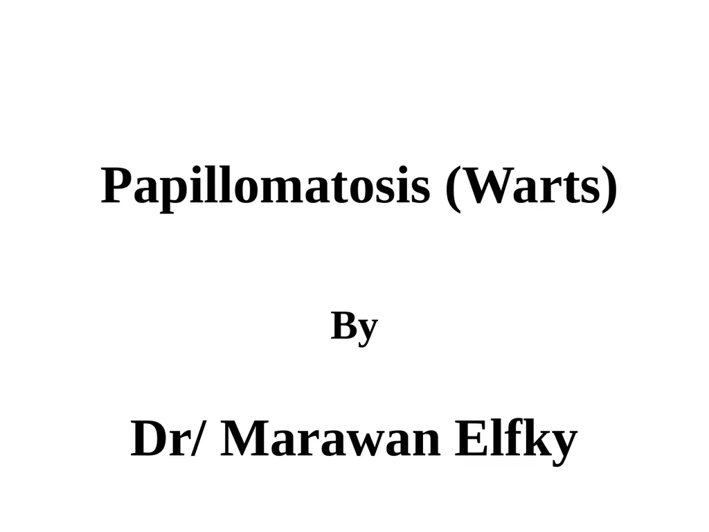 Papillomatosis (Warts) By Dr/ Marawan Elfky - slide 2 of 21
