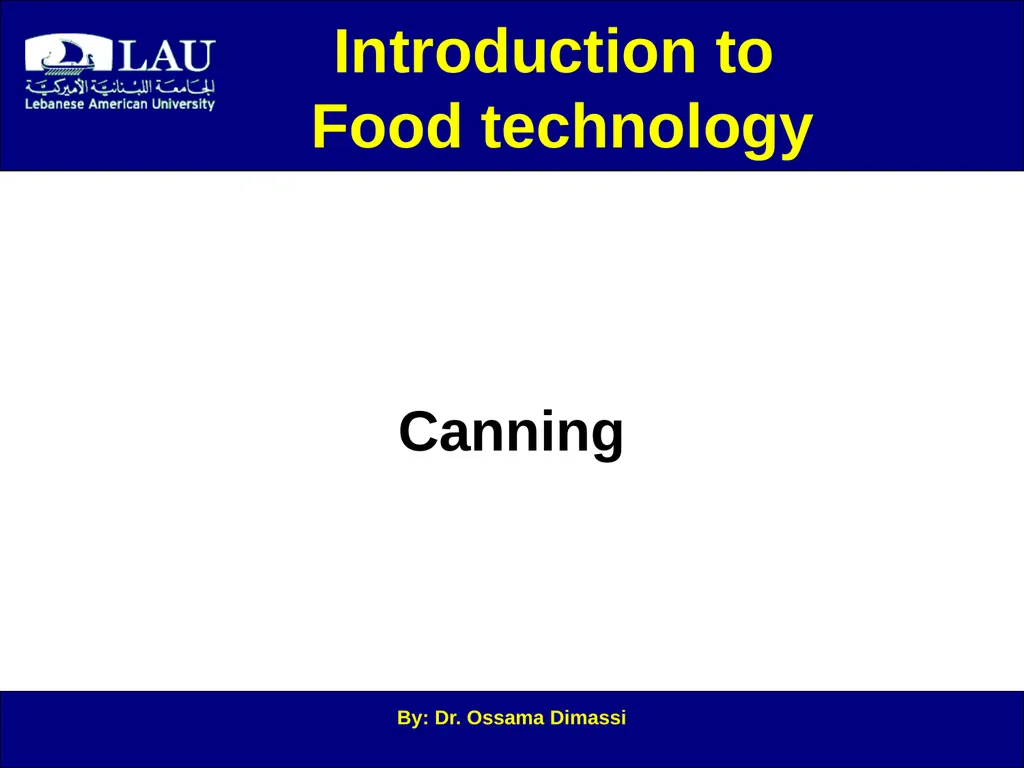 By: Dr. Ossama Dimassi Canning Introduction to - slide 1 of 34