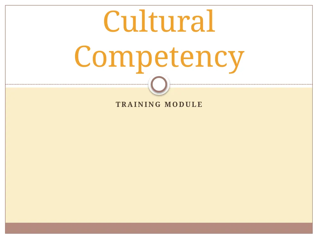 Training Module Cultural Competency Cultural - slide 1 of 25