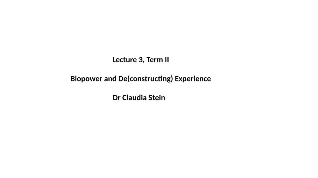 Lecture 3, Term II Biopower and De(constructing) - slide 1 of 20