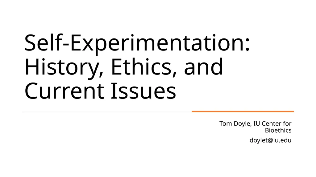 Self-Experimentation: History, Ethics, and Current - slide 1 of 21
