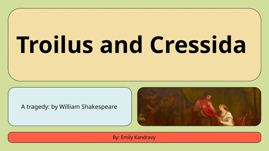 Troilus and Cressida A tragedy: by William - slide 1 of 6