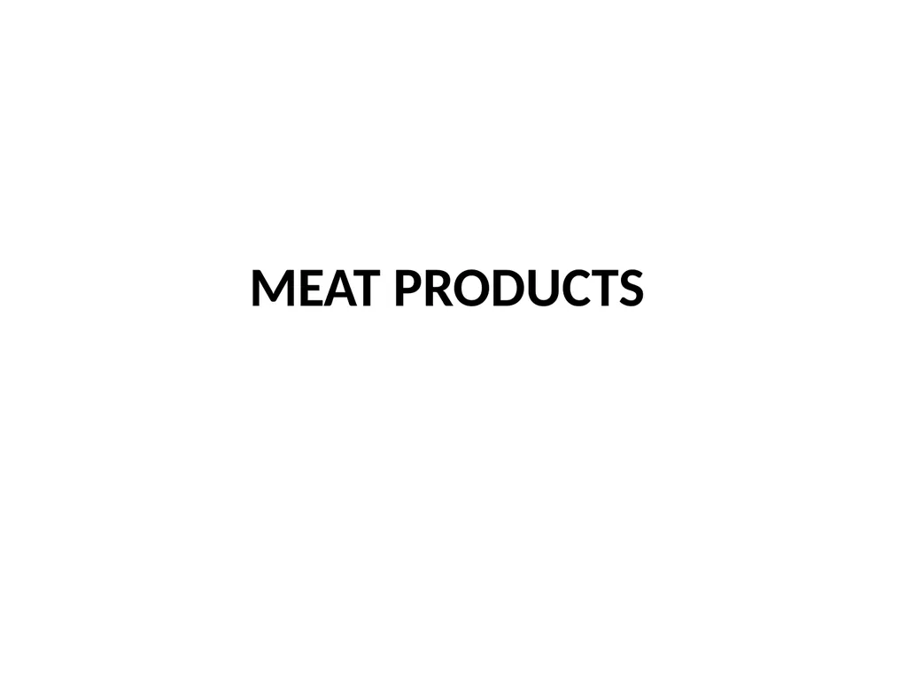 MEAT PRODUCTS A. Raw Meat Meats are the most - slide 1 of 17