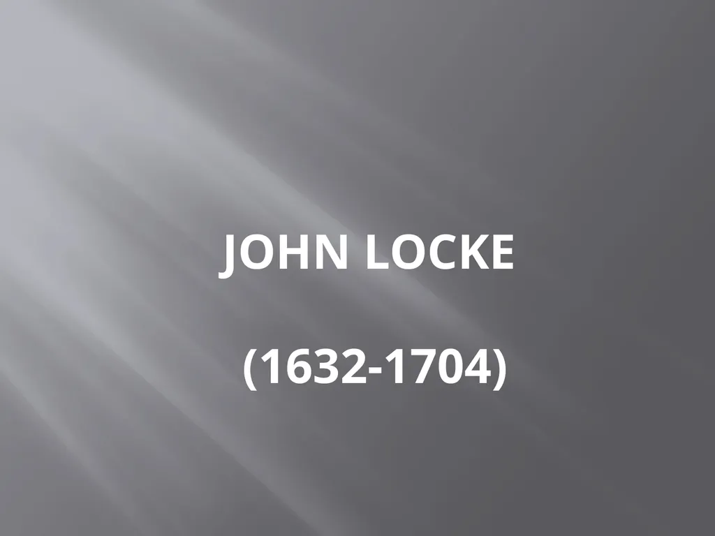 JOHN LOCKE (1632-1704) ABOUT LOCKE John Locke was - slide 1 of 8