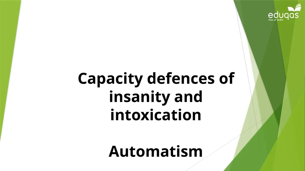 Capacity defences of insanity and intoxication - slide 1 of 8