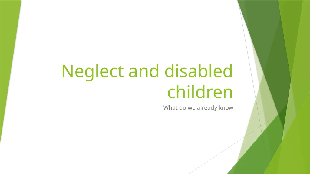 Neglect and disabled children What do we already - slide 1 of 17