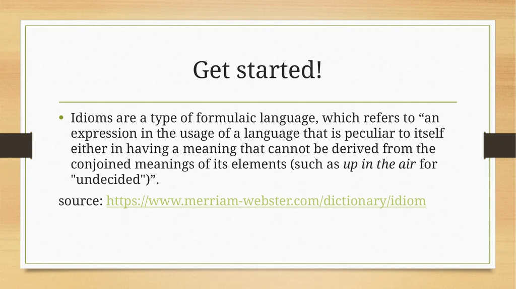 Idioms Lesson & practice Get started! Idioms are a - slide 2 of 8