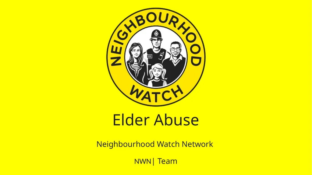 Elder Abuse NWN| Team Neighbourhood Watch Network - slide 1 of 9