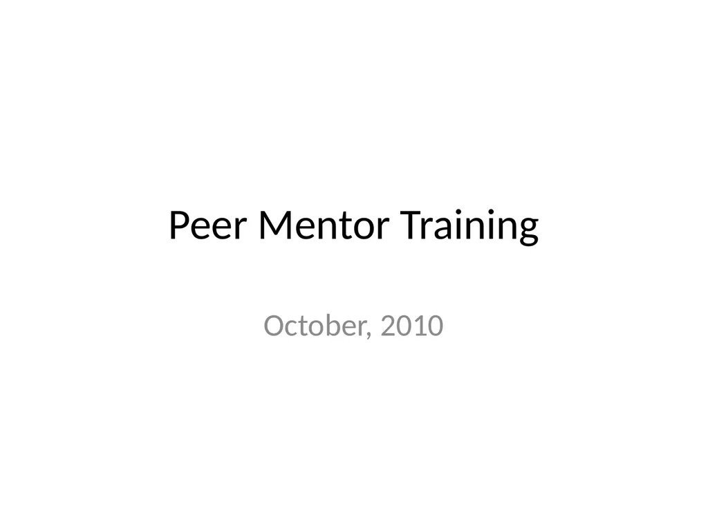 Peer Mentor Training October, 2010 Thinking about