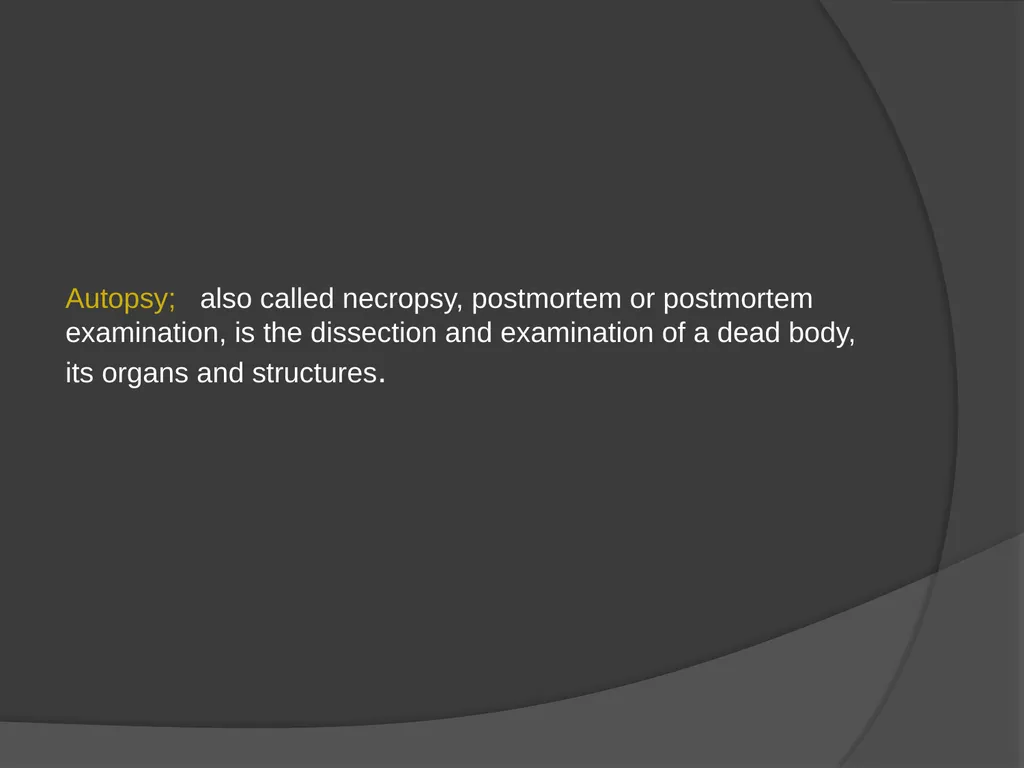 AUTOPSIES Autopsy; also called necropsy, - slide 2 of 21