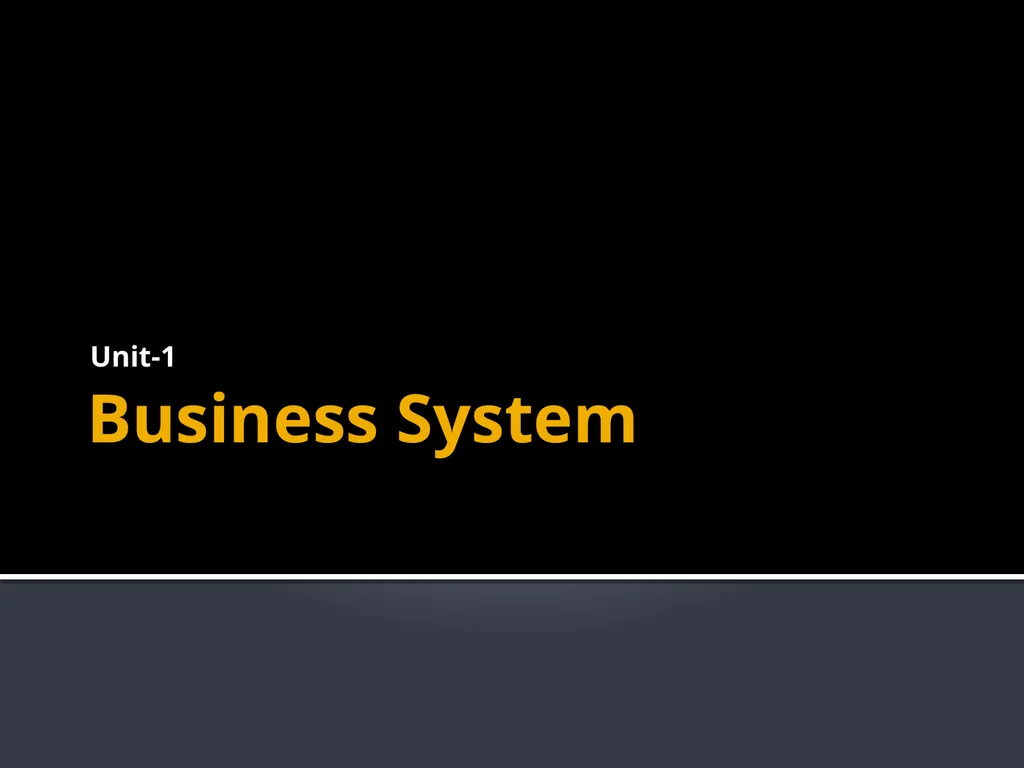 Business System Unit-1 Business Definition: - slide 1 of 31